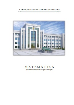 Matematika (Serhet institutyna okuwa girýänler üçin)